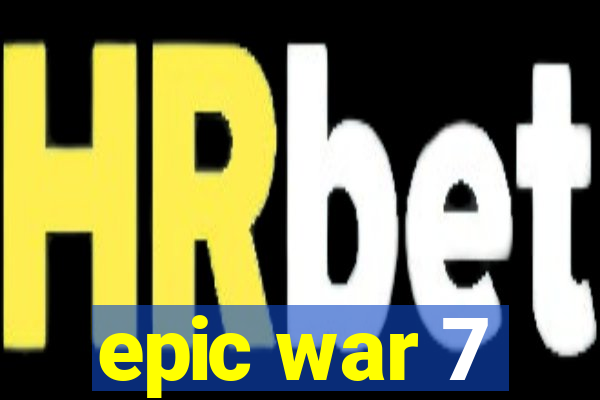 epic war 7